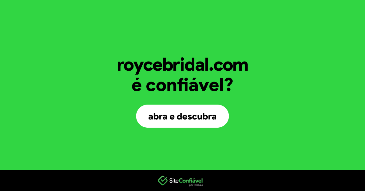 O site roycebridal.com é confiável?