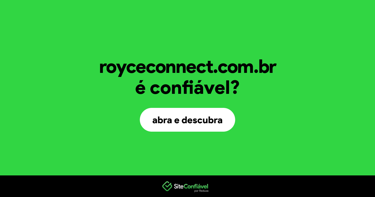 O site royceconnect.com.br é confiável?