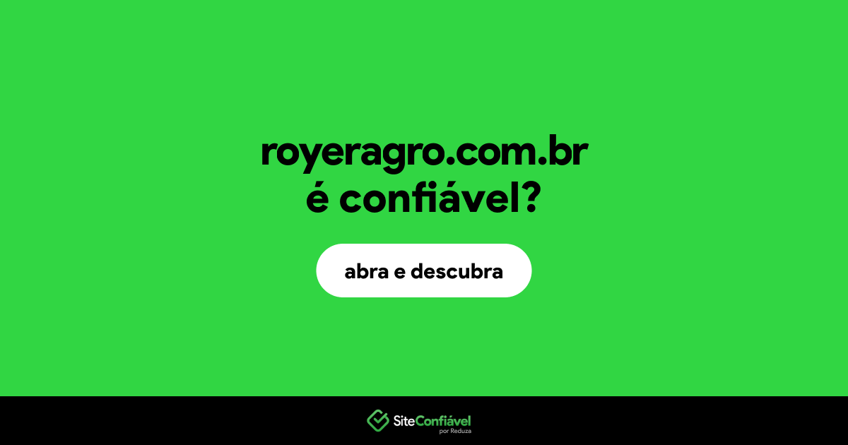 O site royeragro.com.br é confiável?
