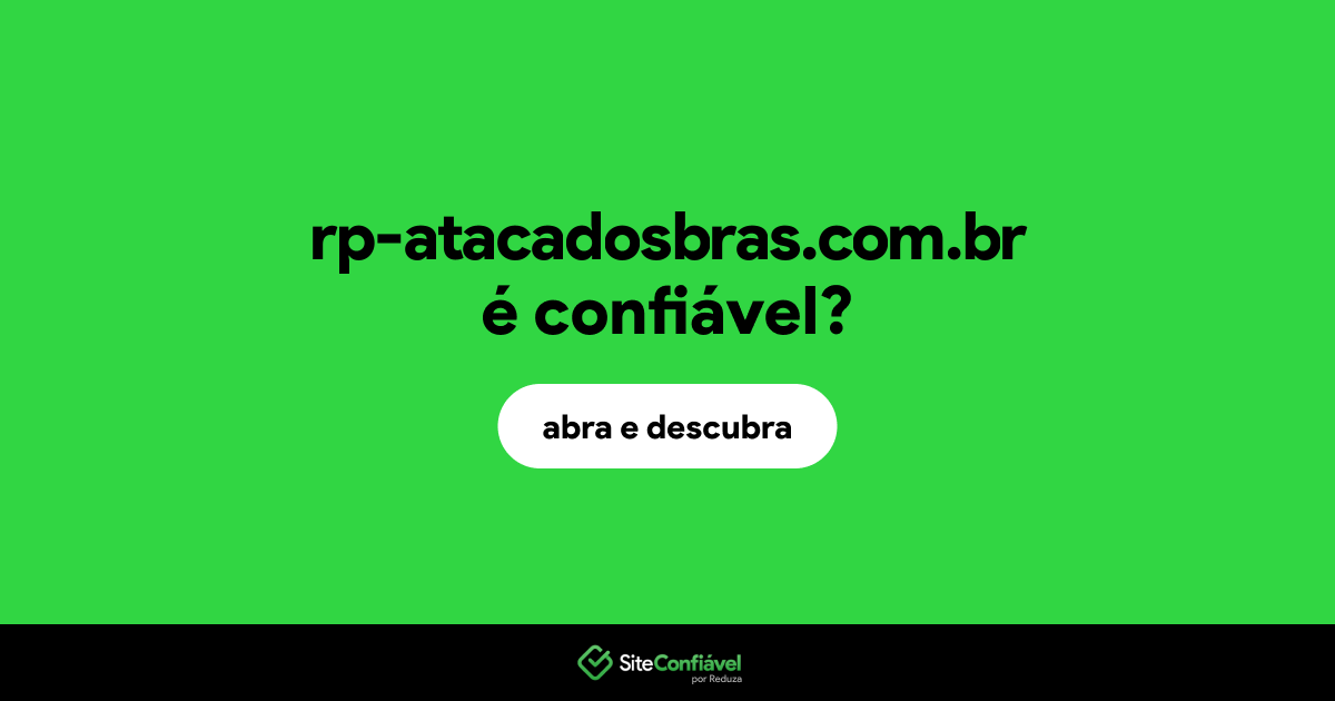 O site rp-atacadosbras.com.br é confiável?