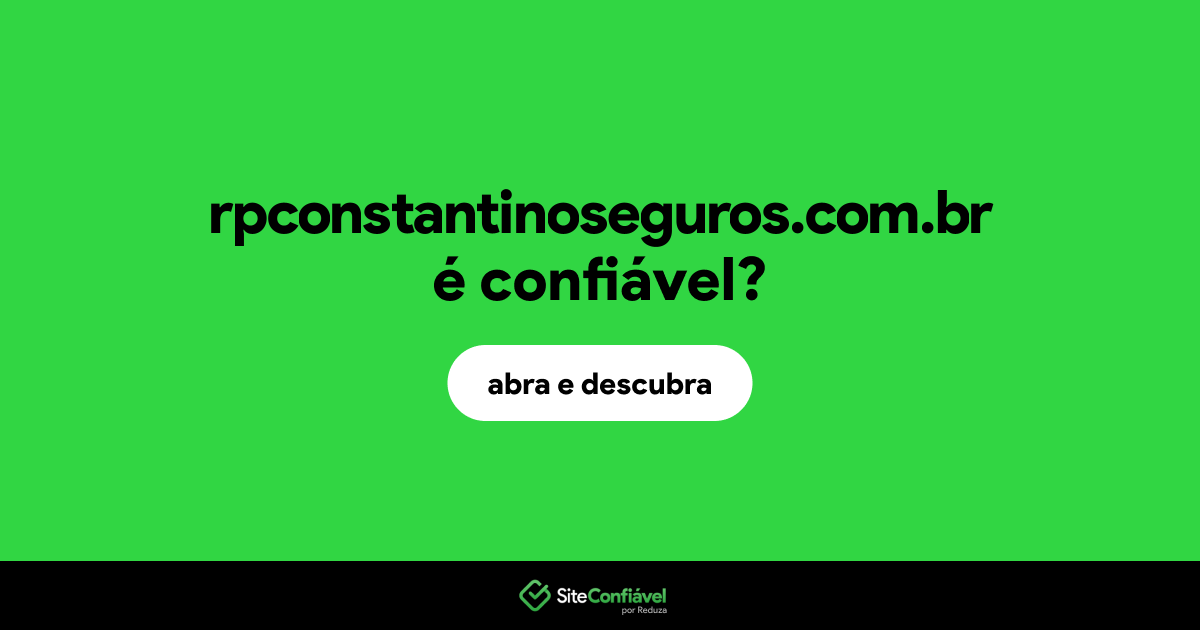 O site rpconstantinoseguros.com.br é confiável?