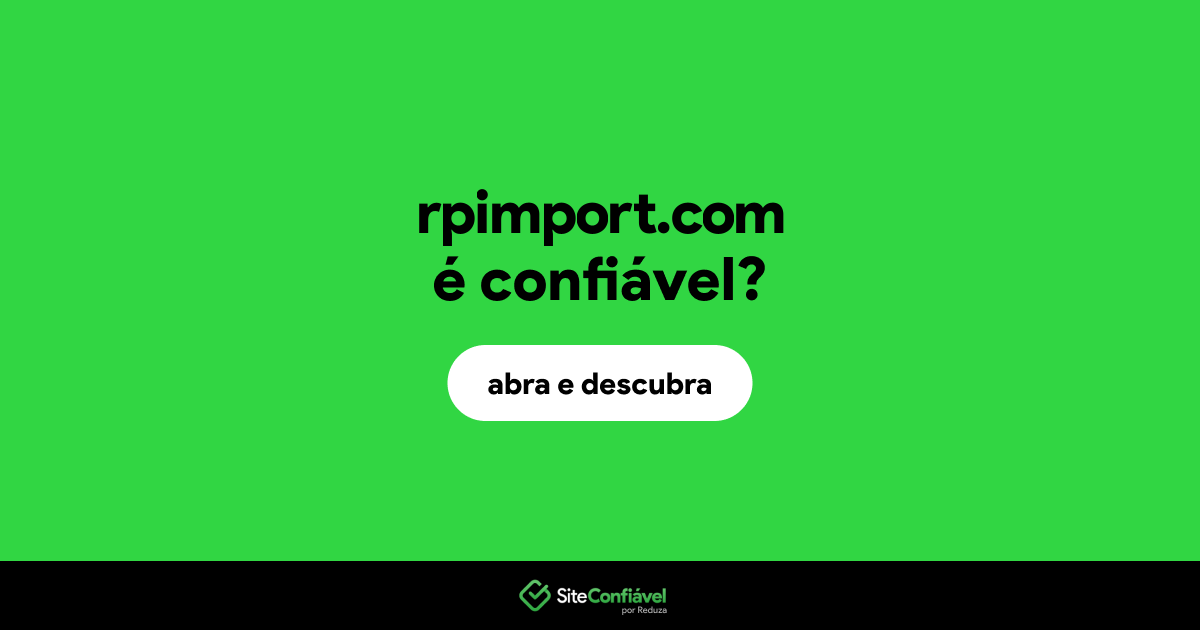 O site rpimport.com é confiável?