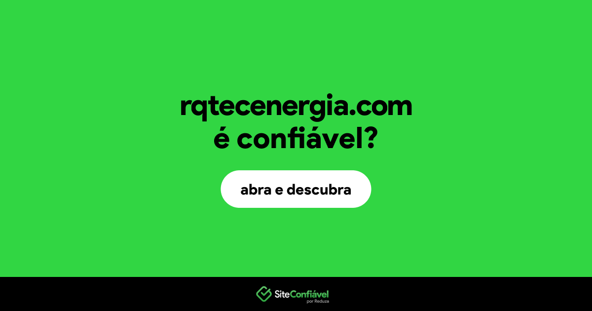 O site rqtecenergia.com é confiável?