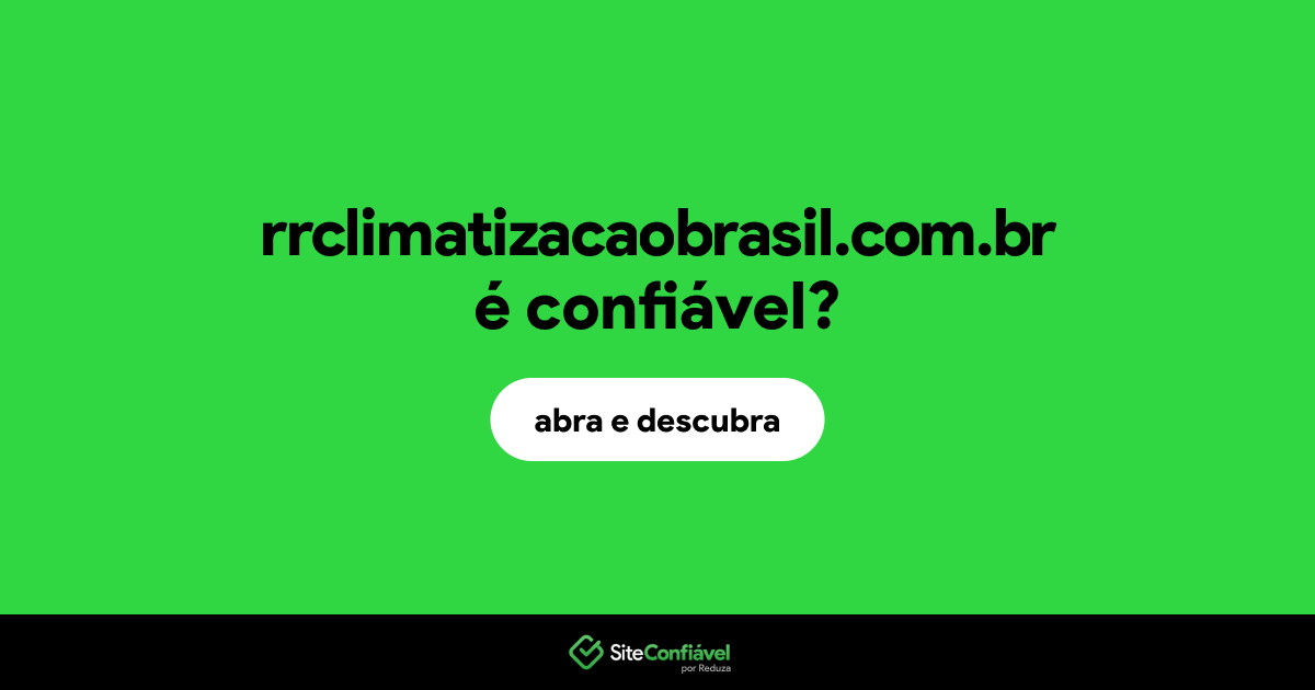 O site rrclimatizacaobrasil.com.br é confiável?