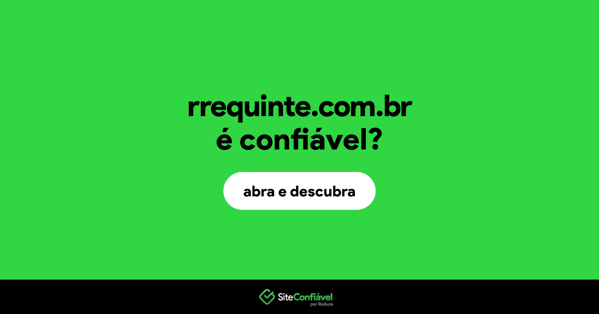 O site rrequinte.com.br é confiável?