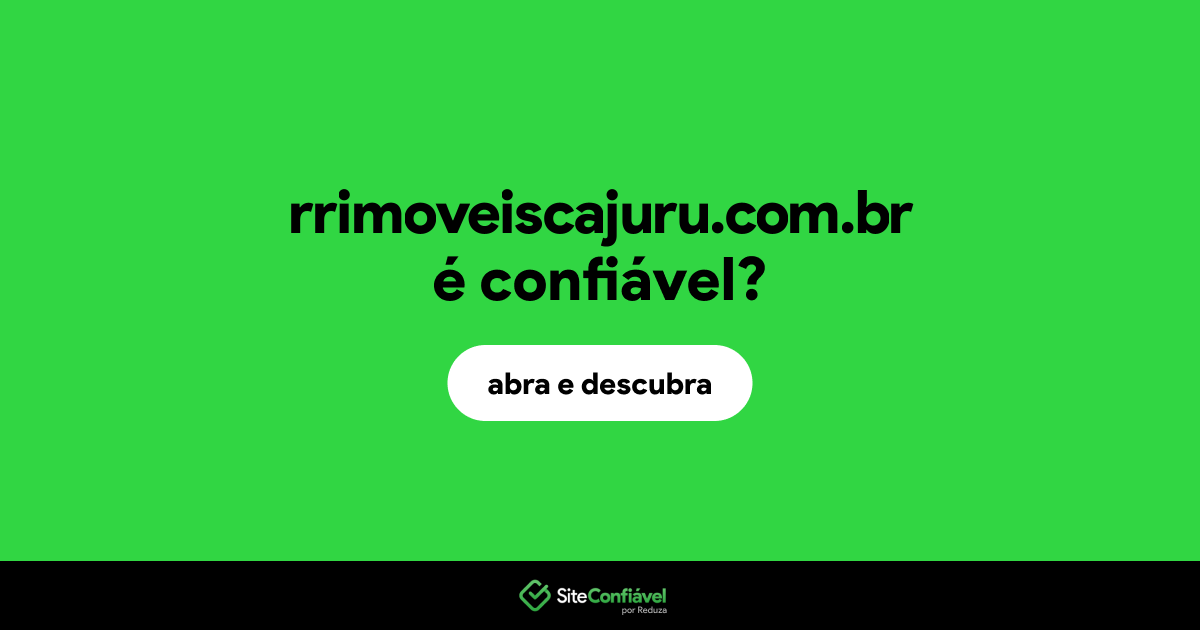 O site rrimoveiscajuru.com.br é confiável?