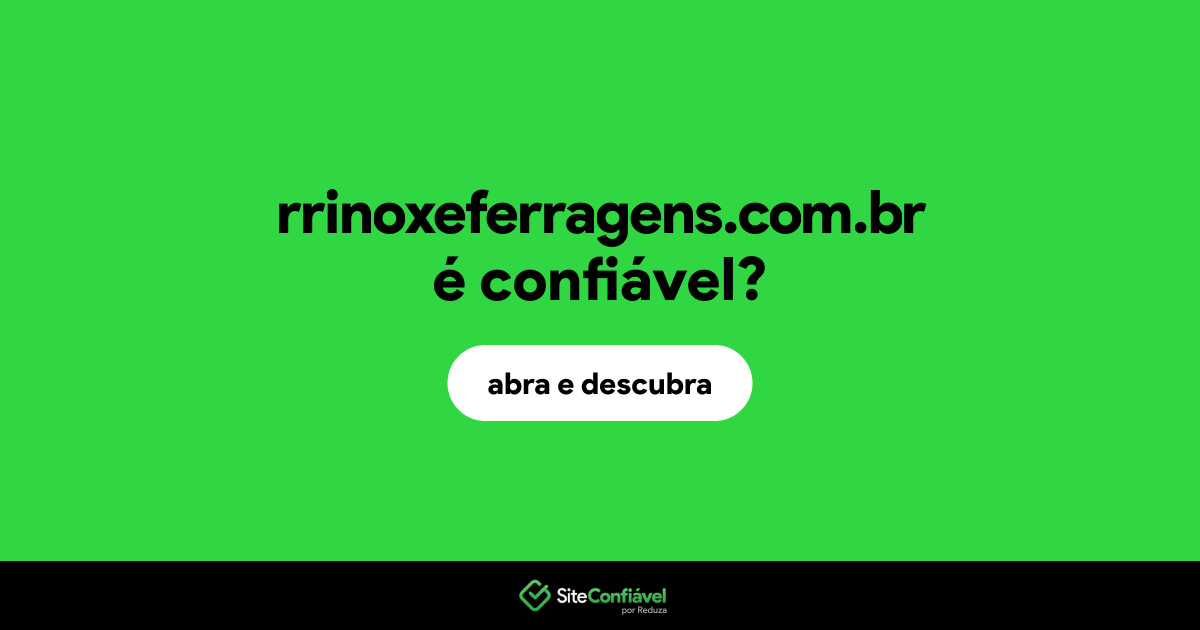O site rrinoxeferragens.com.br é confiável?