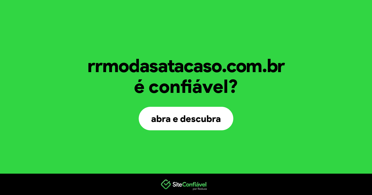 O site rrmodasatacaso.com.br é confiável?