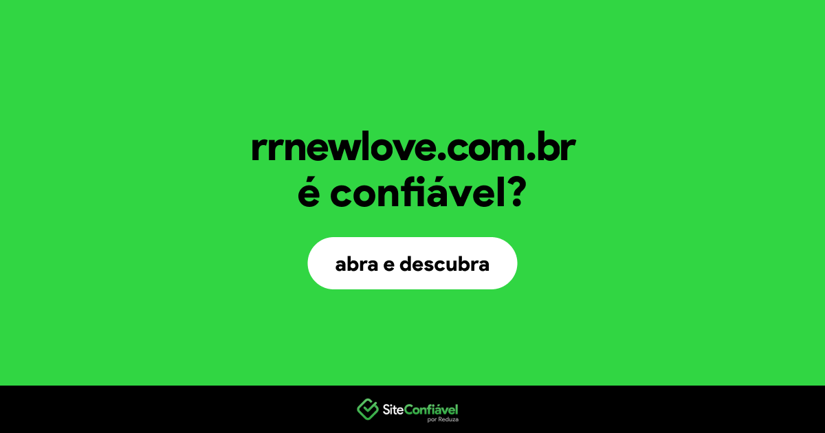 O site rrnewlove.com.br é confiável?