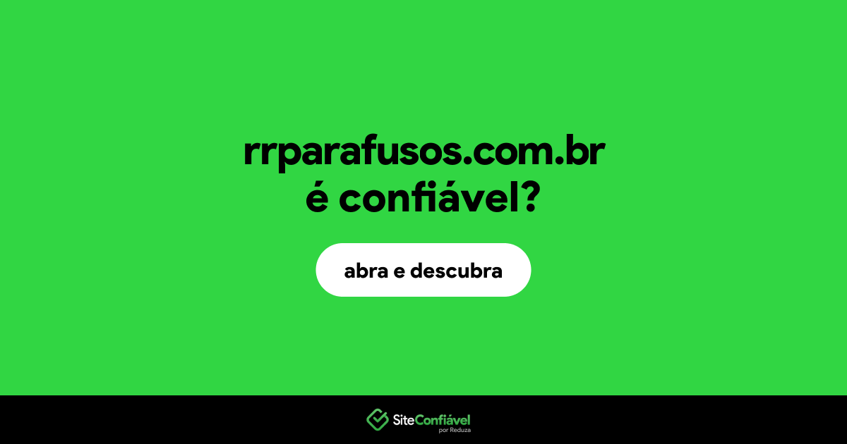 O site rrparafusos.com.br é confiável?