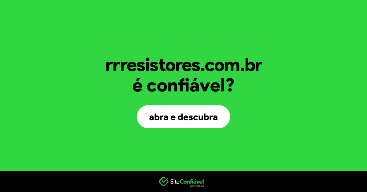 O site rrresistores.com.br é confiável?