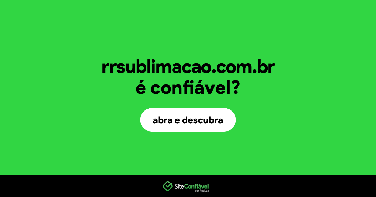 O site rrsublimacao.com.br é confiável?