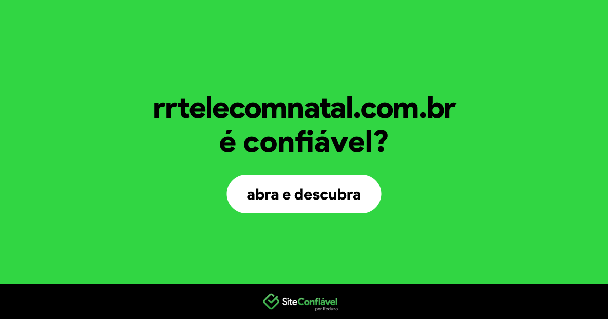 O site rrtelecomnatal.com.br é confiável?
