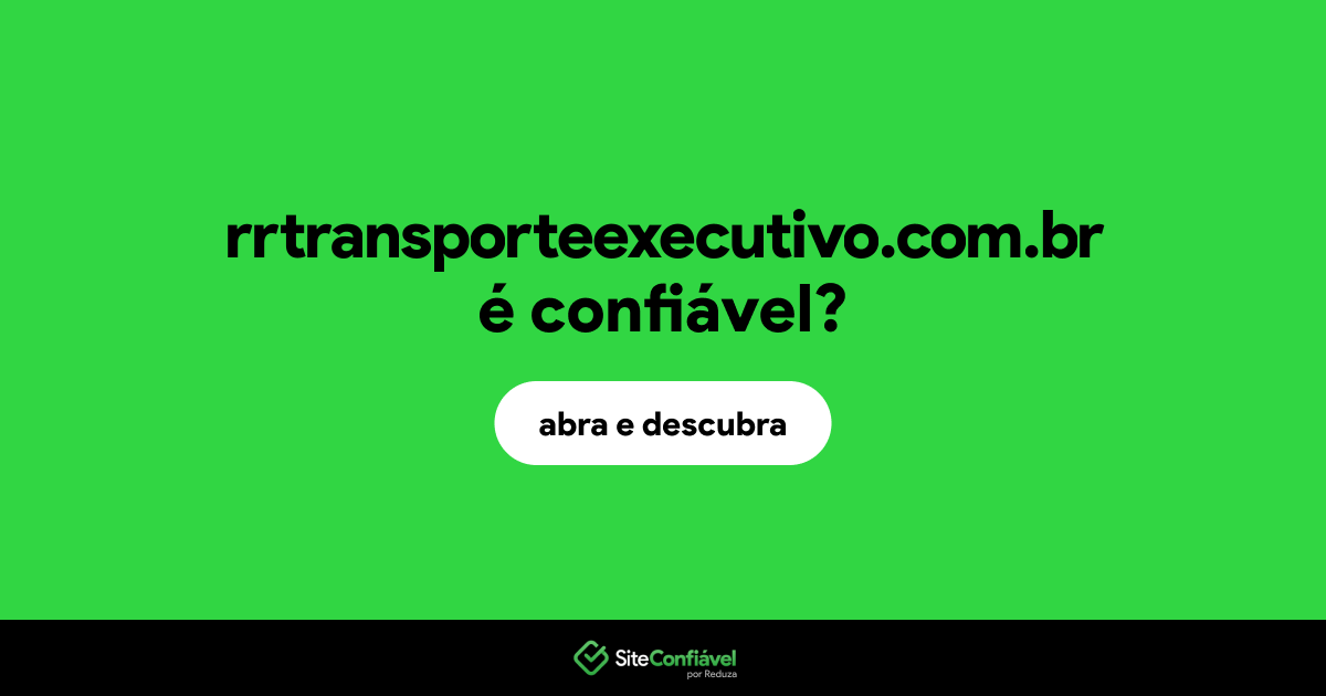 O site rrtransporteexecutivo.com.br é confiável?