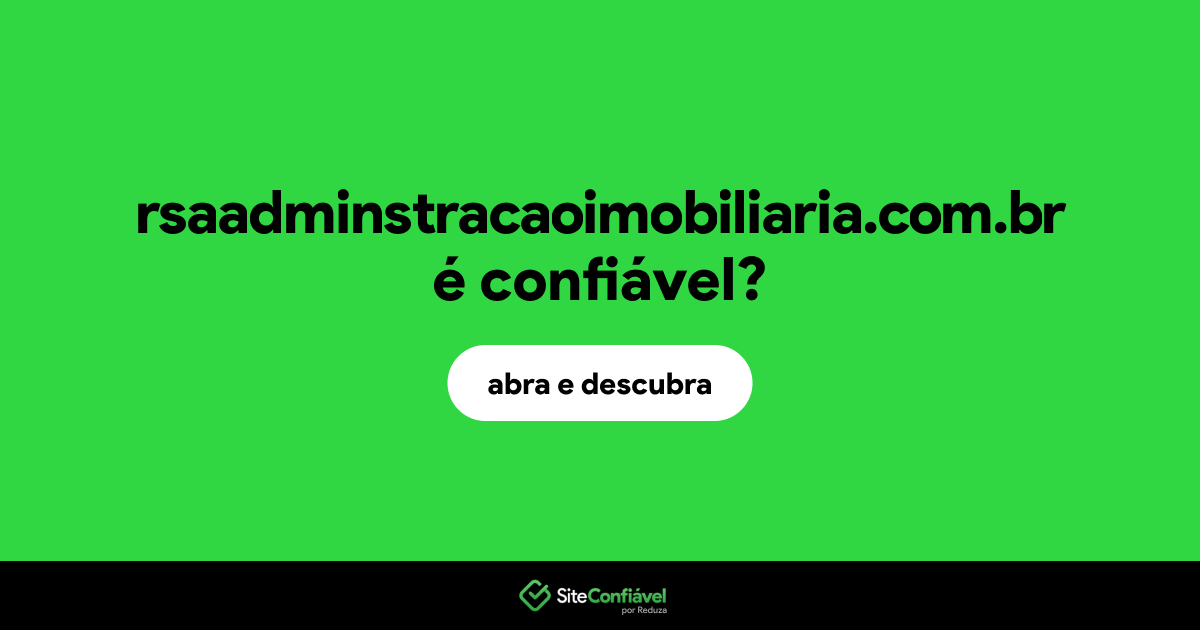 O site rsaadminstracaoimobiliaria.com.br é confiável?