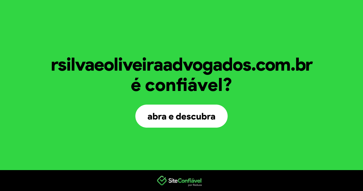 O site rsilvaeoliveiraadvogados.com.br é confiável?