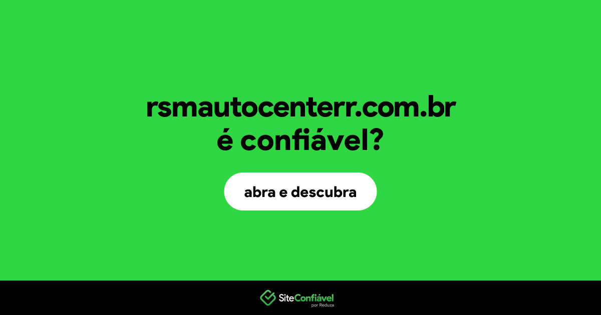 O site rsmautocenterr.com.br é confiável?
