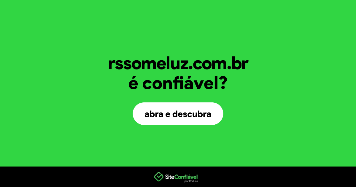 O site rssomeluz.com.br é confiável?