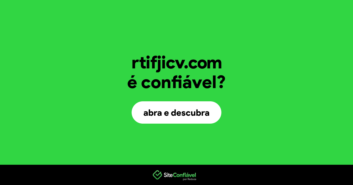 O site rtifjicv.com é confiável?