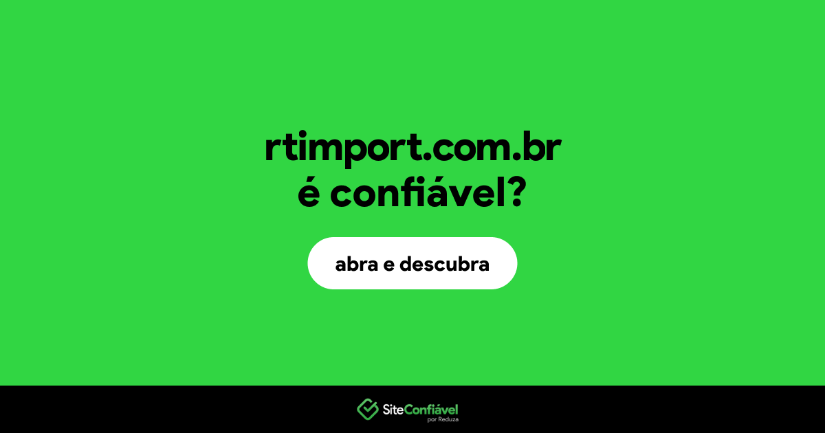O site rtimport.com.br é confiável?