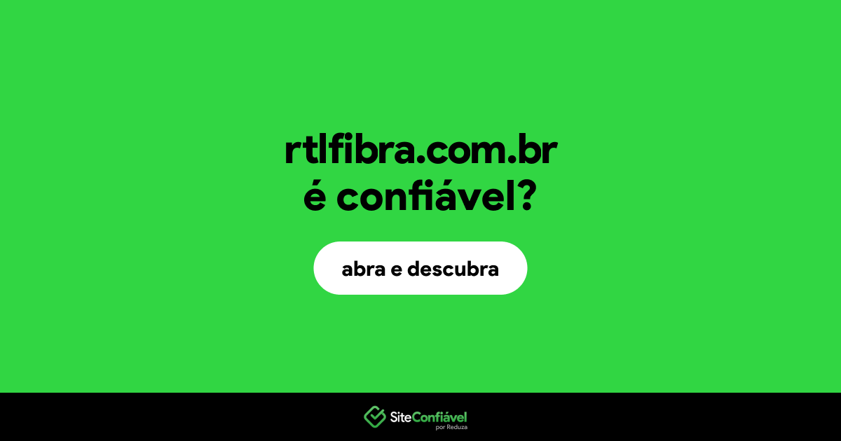 O site rtlfibra.com.br é confiável?