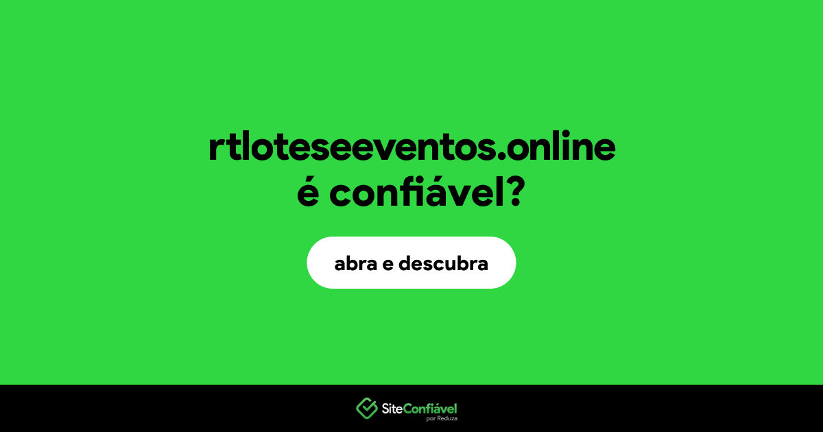 O site rtloteseeventos.online é confiável?