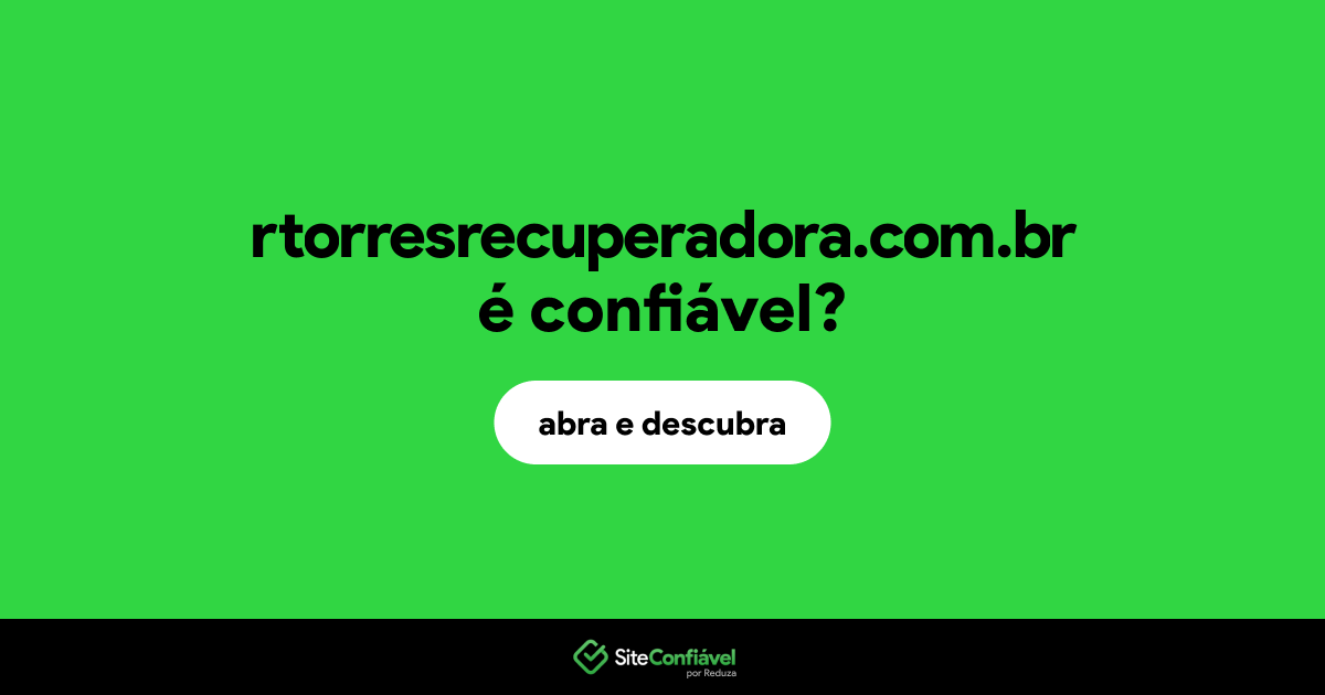 O site rtorresrecuperadora.com.br é confiável?