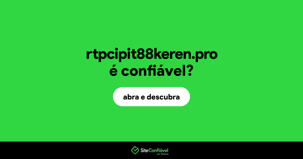 O site rtpcipit88keren.pro é confiável?