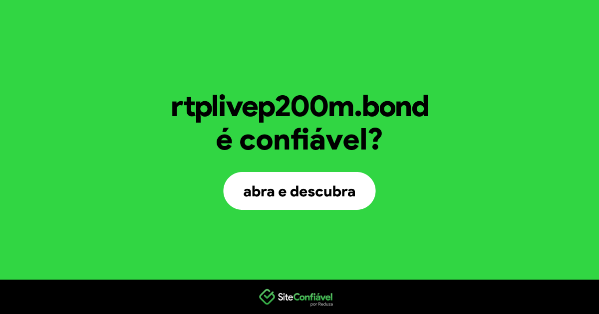 O site rtplivep200m.bond é confiável?
