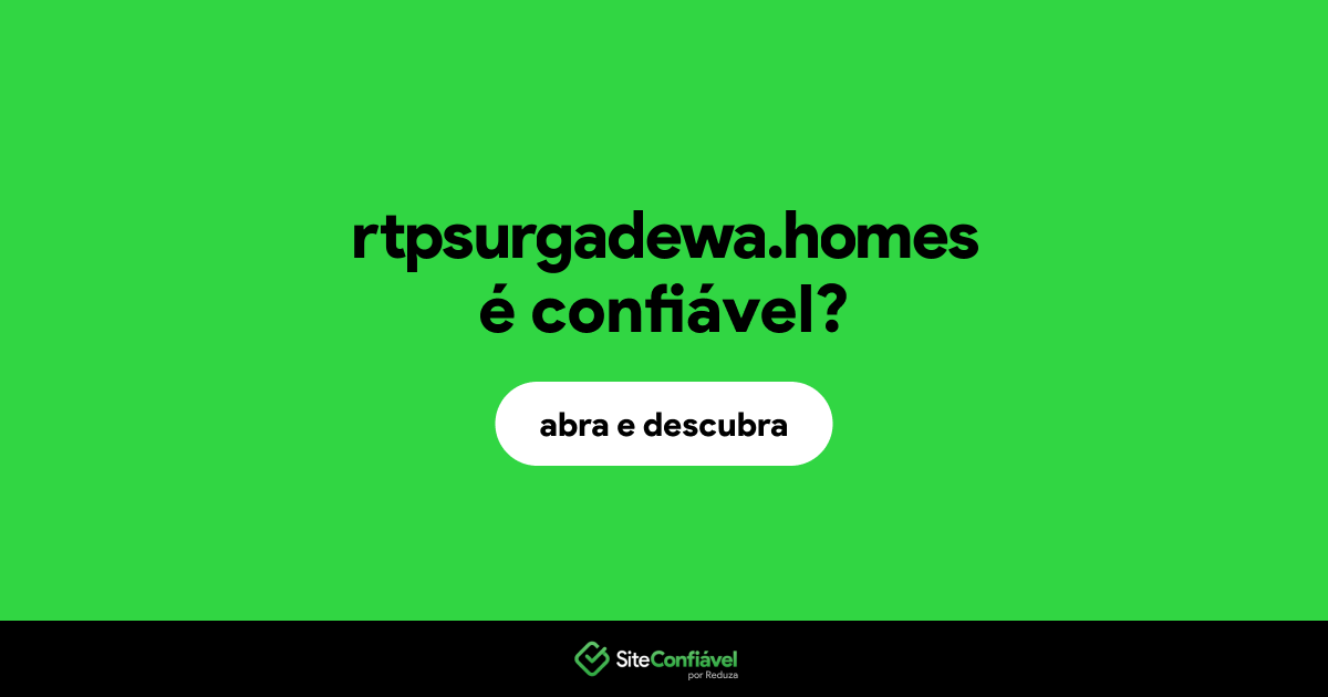 O site rtpsurgadewa.homes é confiável?