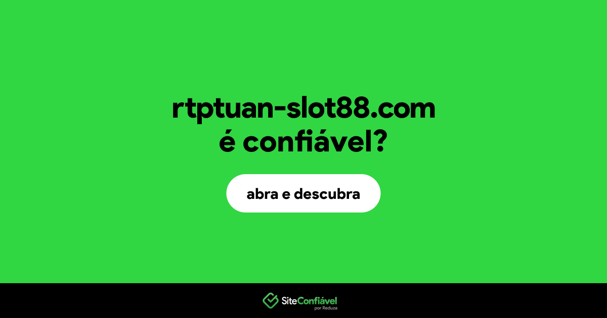 O site rtptuan-slot88.com é confiável?
