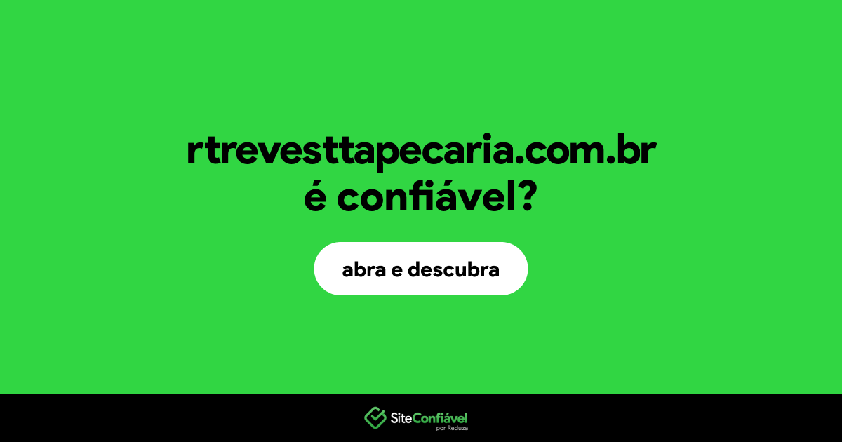 O site rtrevesttapecaria.com.br é confiável?