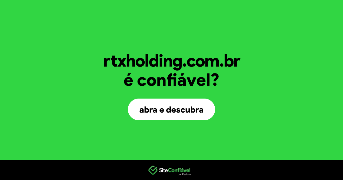 O site rtxholding.com.br é confiável?