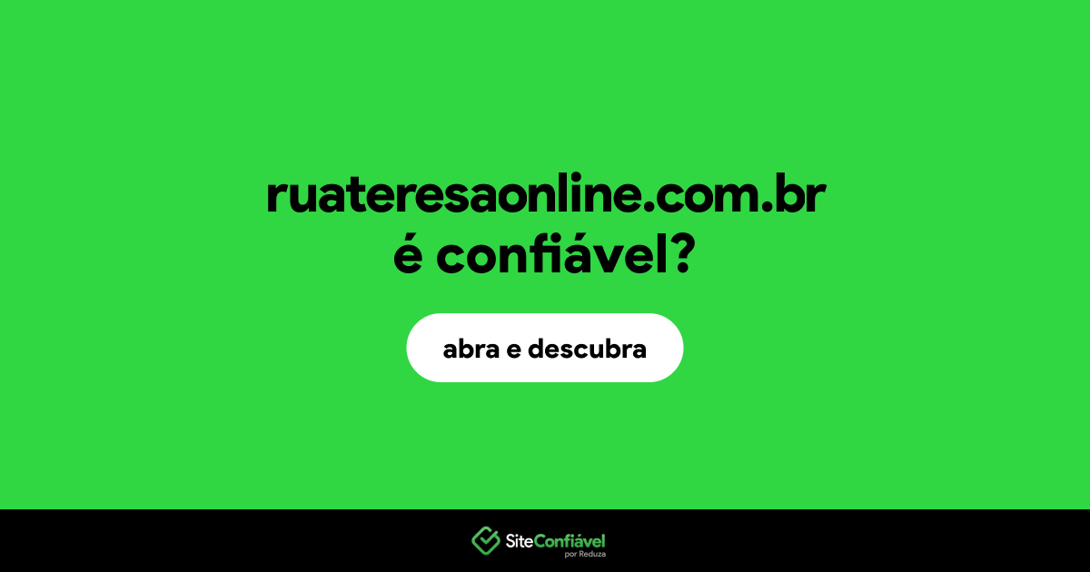 O site ruateresaonline.com.br é confiável?