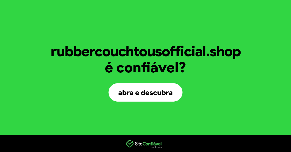 O site rubbercouchtousofficial.shop é confiável?