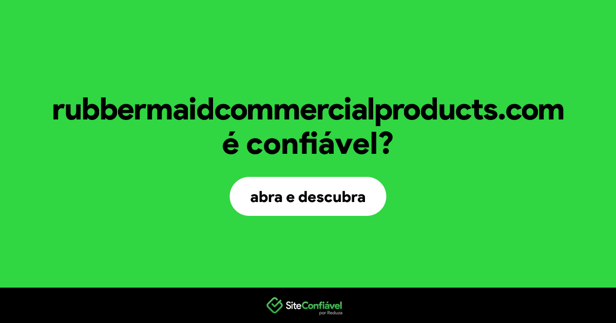 O site rubbermaidcommercialproducts.com é confiável?