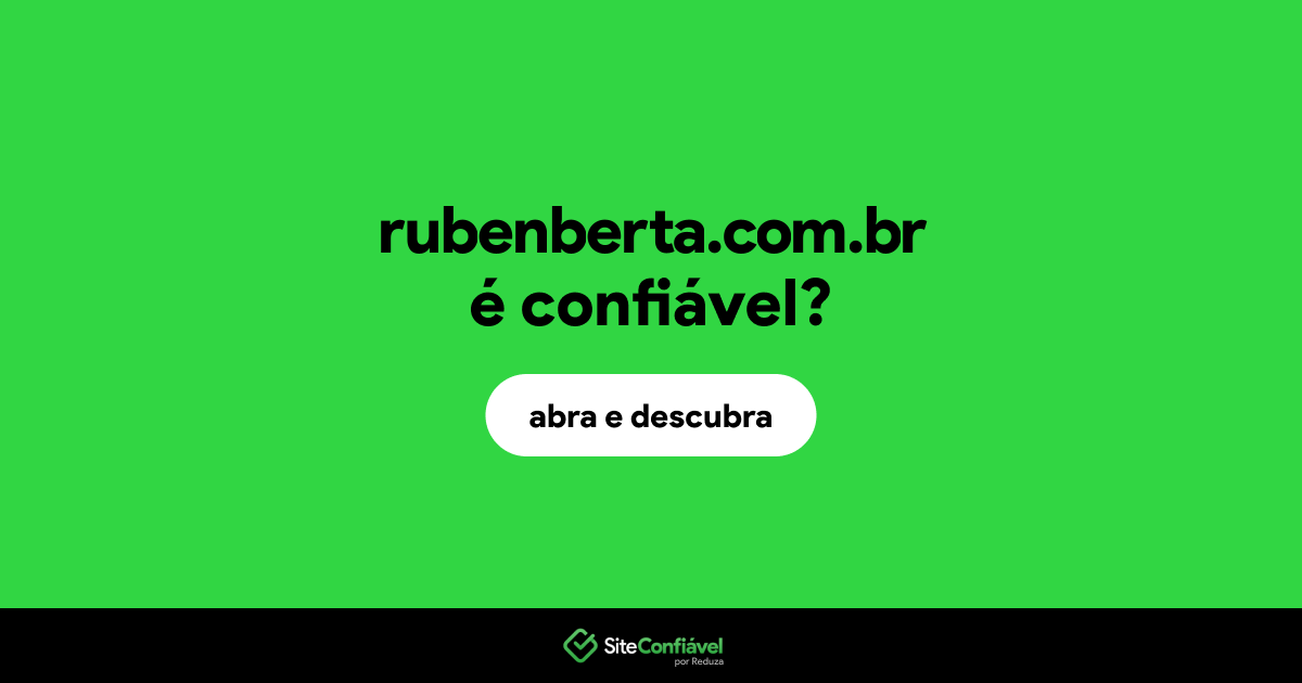O site rubenberta.com.br é confiável?