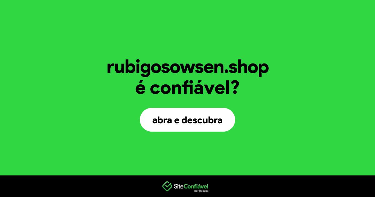 O site rubigosowsen.shop é confiável?