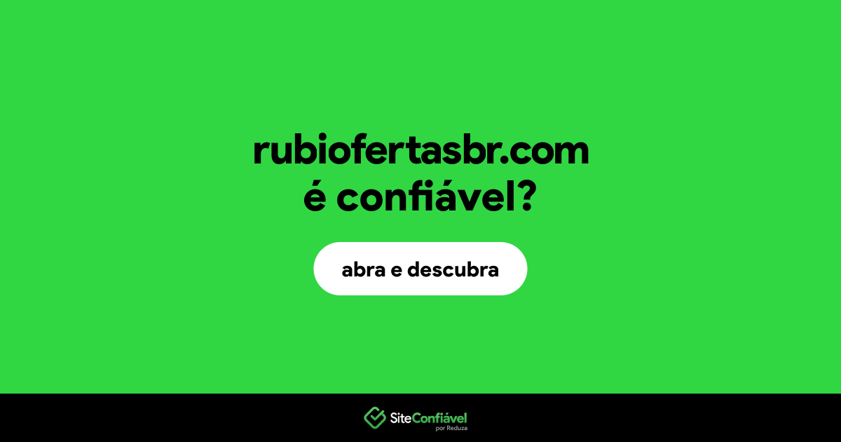 O site rubiofertasbr.com é confiável?