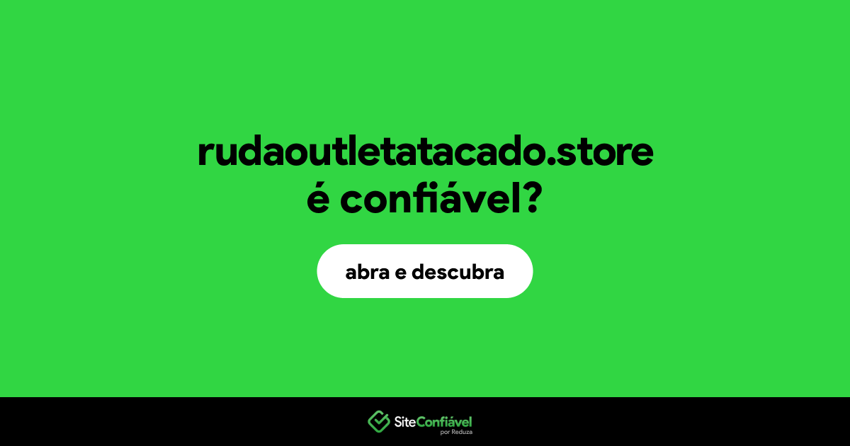 O site rudaoutletatacado.store é confiável?