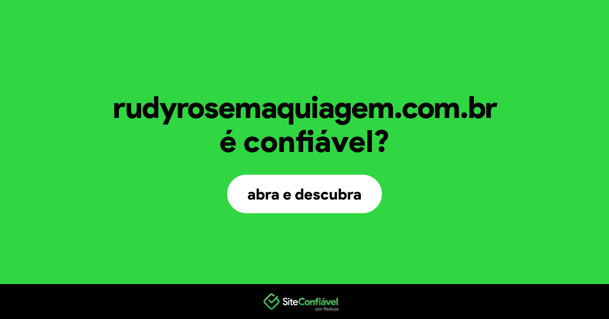 O site rudyrosemaquiagem.com.br é confiável?
