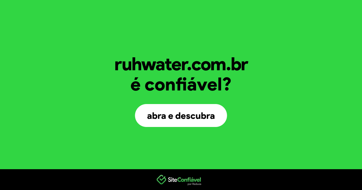 O site ruhwater.com.br é confiável?