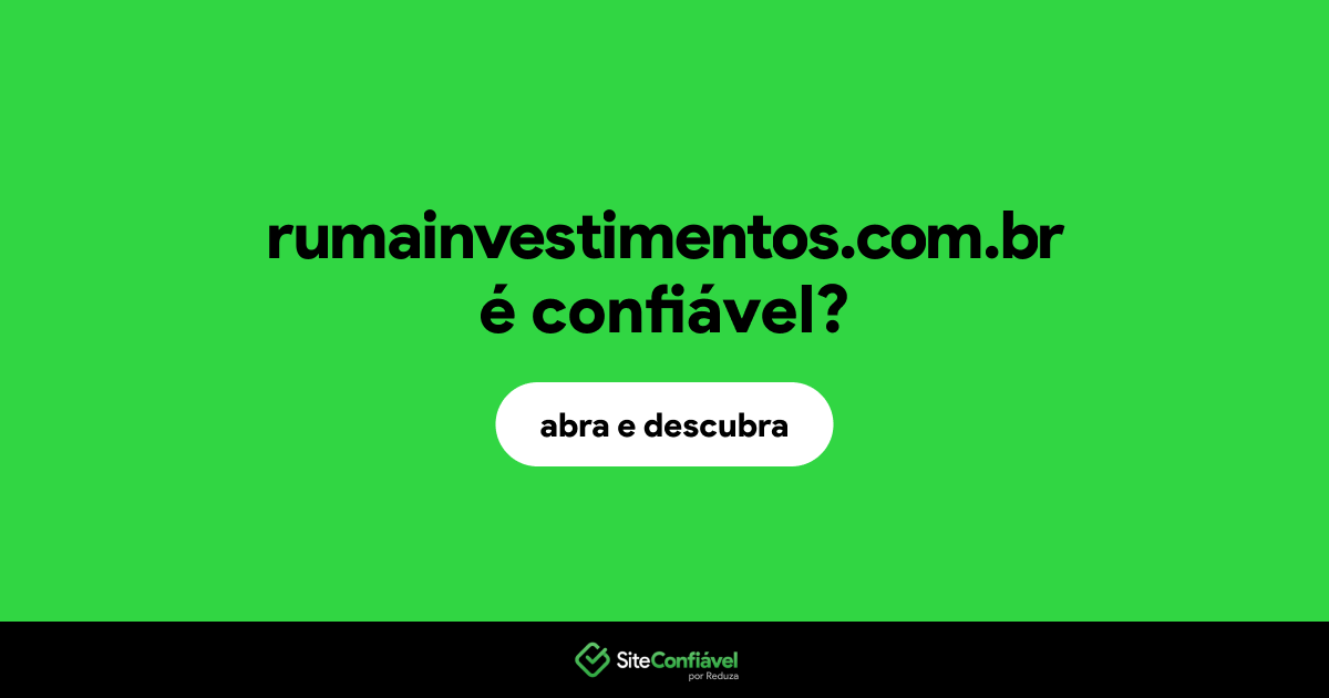 O site rumainvestimentos.com.br é confiável?