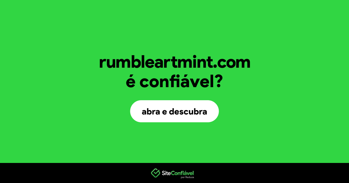 O site rumbleartmint.com é confiável?