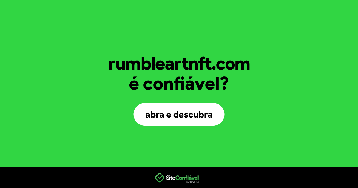 O site rumbleartnft.com é confiável?