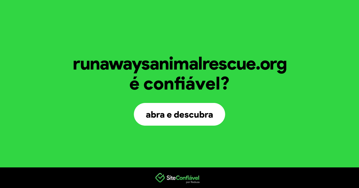 O site runawaysanimalrescue.org é confiável?