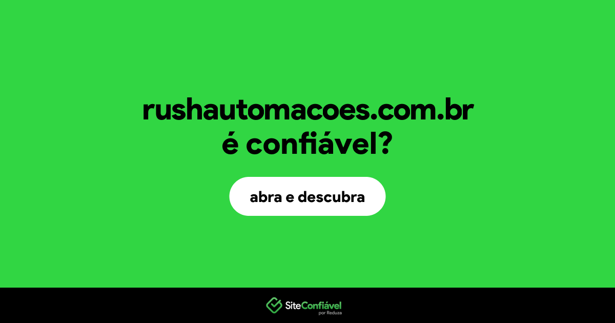 O site rushautomacoes.com.br é confiável?