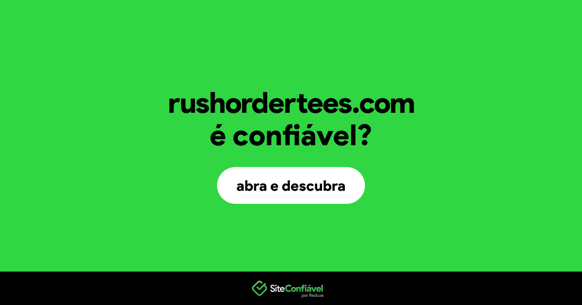 O site rushordertees.com é confiável?