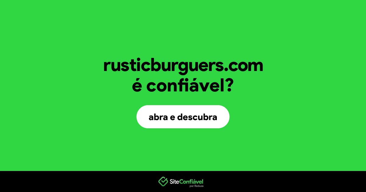 O site rusticburguers.com é confiável?