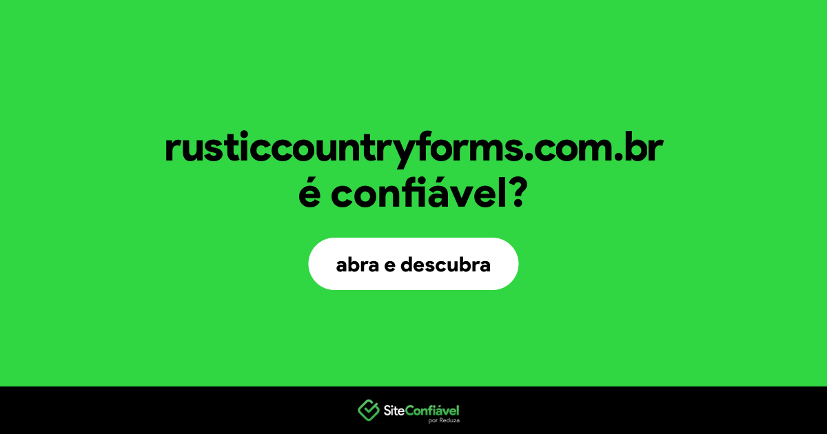 O site rusticcountryforms.com.br é confiável?